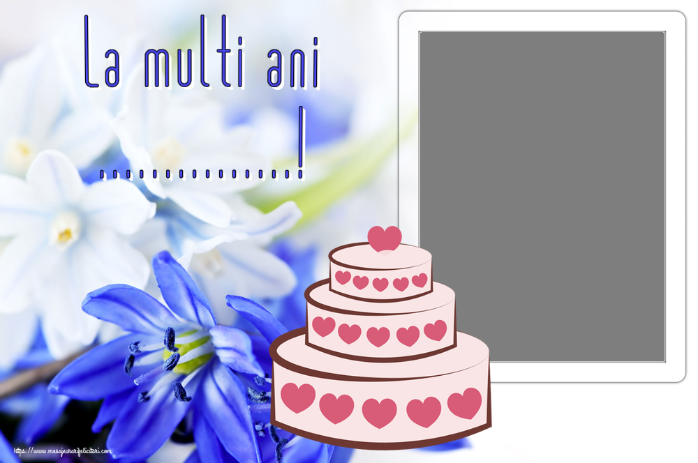 Felicitari personalizate de zi de nastere - La multi ani ...! - Rama foto
