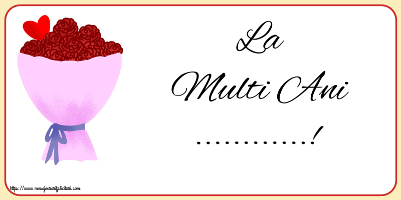 Felicitari personalizate de zi de nastere - La Multi Ani ...!