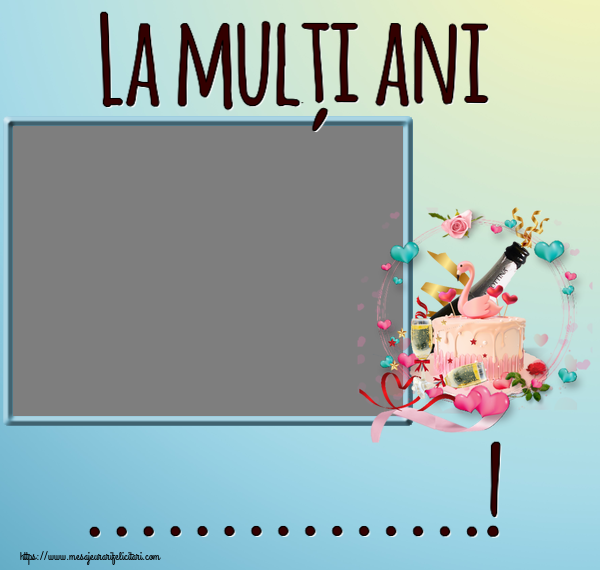 Felicitari personalizate de zi de nastere - La mulți ani ...! - Rama foto