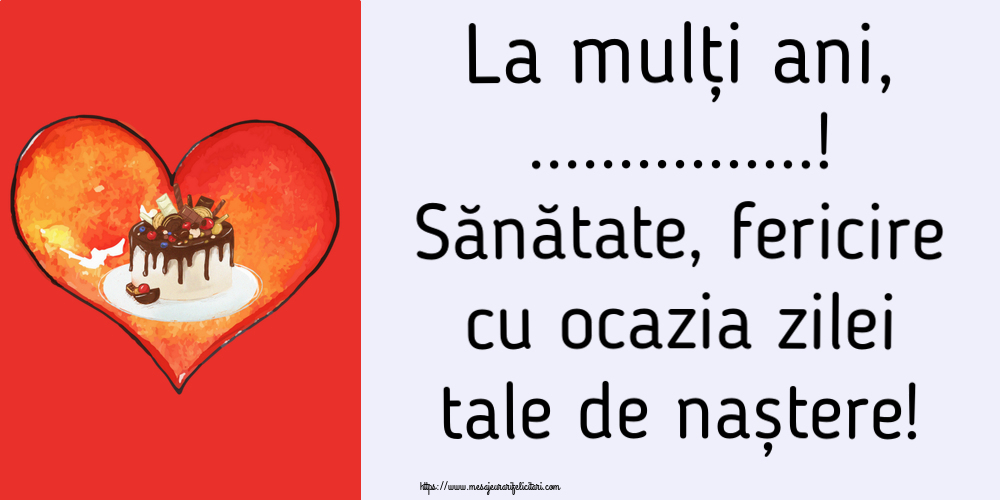 Felicitari personalizate de zi de nastere - La mulți ani, ...! Sănătate, fericire cu ocazia zilei tale de naștere! ~ candy tort in inimioara