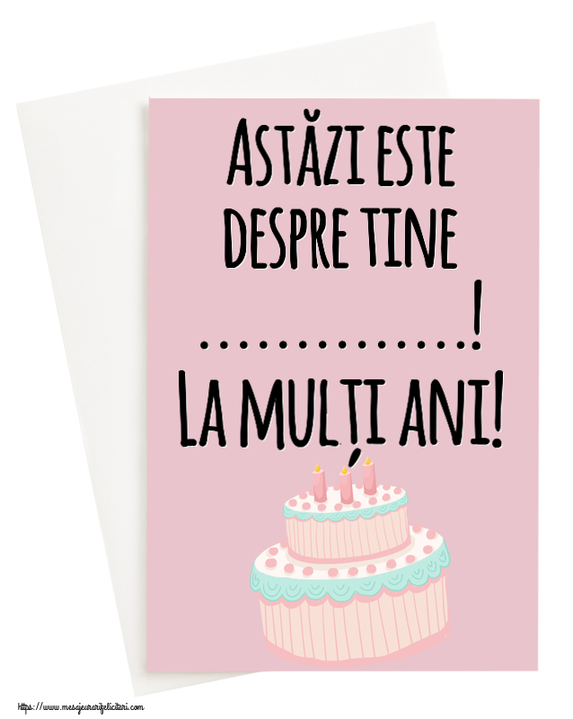 Felicitari personalizate de zi de nastere - Astăzi este despre tine ...! La mulți ani!