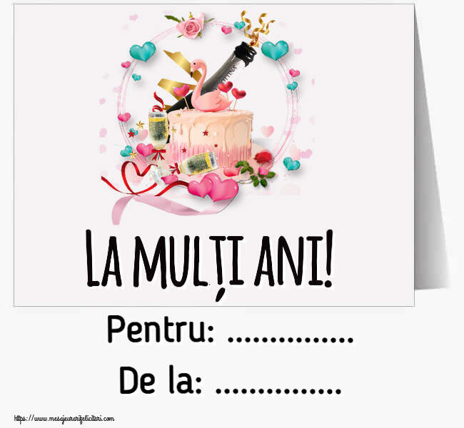 Felicitari personalizate de zi de nastere - La mulți ani! Pentru: ... De la: ...