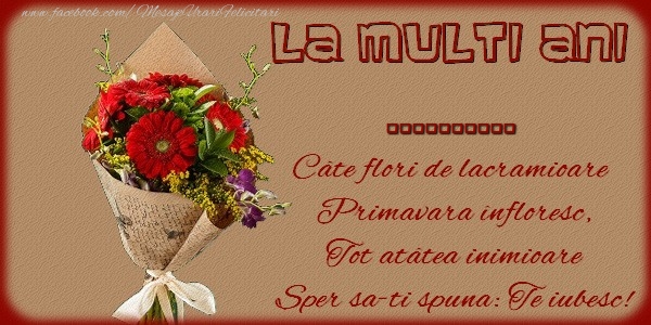 Felicitari personalizate de zi de nastere - La multi ani ..., Cate flori de lacramioare, primavara infloresc, tot atatea inimioare, sper sa-ti spuna: Te iubesc!