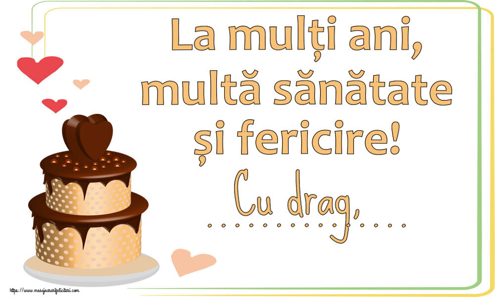 Felicitari personalizate de zi de nastere - La mulți ani, multă sănătate și fericire! Cu drag, ...