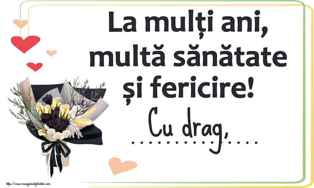 Felicitari personalizate de zi de nastere - La mulți ani, multă sănătate și fericire! Cu drag, ...