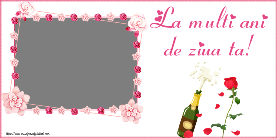 Felicitari personalizate de zi de nastere - La multi ani de ziua ta! - Rama foto
