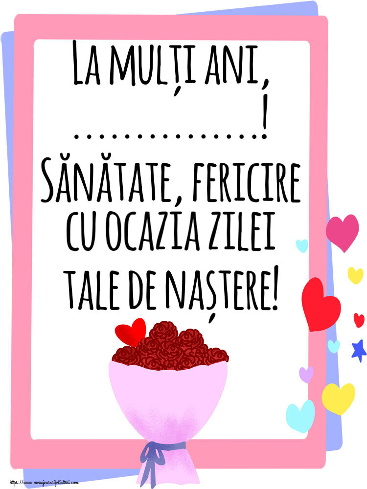 Felicitari personalizate de zi de nastere - La mulți ani, ...! Sănătate, fericire cu ocazia zilei tale de naștere!