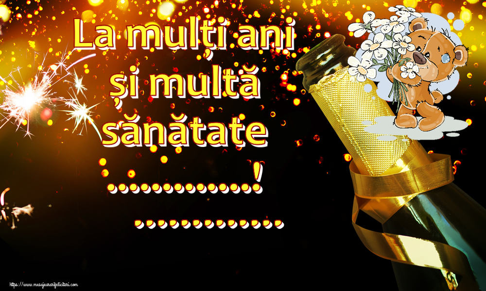Felicitari personalizate de zi de nastere - La mulți ani și multă sănătate ...! ...