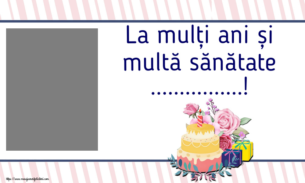 Felicitari personalizate de zi de nastere - La mulți ani și multă sănătate ...! - Rama foto