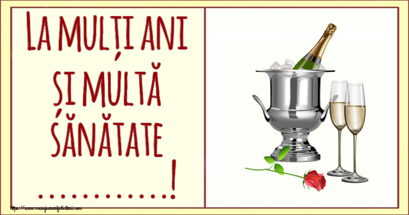Felicitari personalizate de zi de nastere - La mulți ani și multă sănătate ...! ~ șampanie în frapieră și trandafir