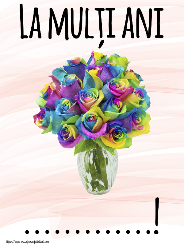 Felicitari personalizate de zi de nastere - La mulți ani ...! ~ trandafiri curcubeu în vază