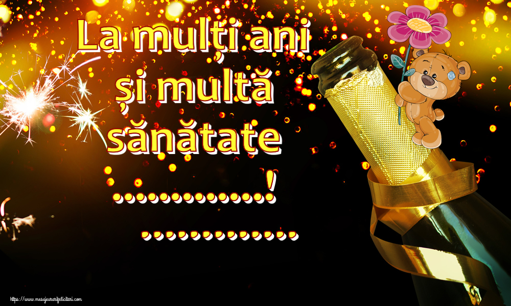 Felicitari personalizate de zi de nastere - La mulți ani și multă sănătate ...! ...