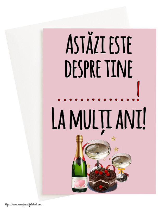 Felicitari personalizate de zi de nastere - Astăzi este despre tine ...! La mulți ani! ~ tort de ciocolată, șampanie cu inimioare