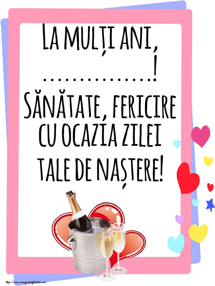 Felicitari personalizate de zi de nastere - La mulți ani, ...! Sănătate, fericire cu ocazia zilei tale de naștere!