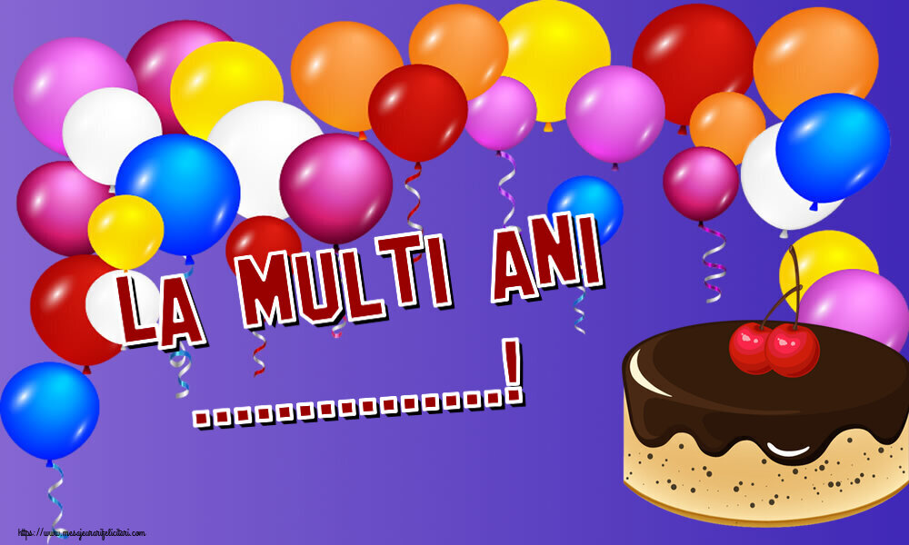 Felicitari personalizate de zi de nastere - La multi ani ...!