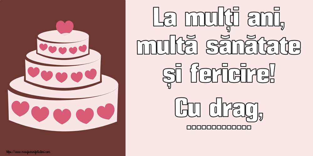 Felicitari personalizate de zi de nastere - La mulți ani, multă sănătate și fericire! Cu drag, ... ~ desen cu tort cu inimioare
