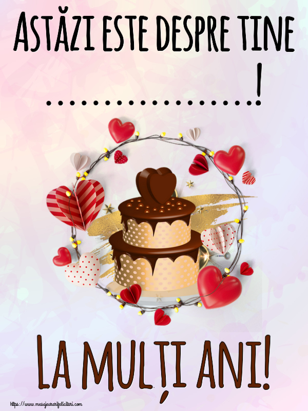 Felicitari personalizate de zi de nastere - Tort | Astăzi este despre tine ...! La mulți ani!