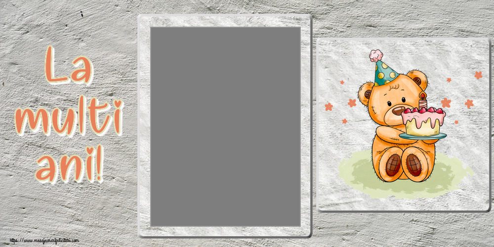 Felicitari personalizate de zi de nastere - La multi ani! - Rama foto ~ Ursulet cu tort