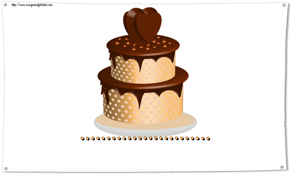 Felicitari personalizate de zi de nastere - Tort de ciocolată cu dedicatia ta: ...
