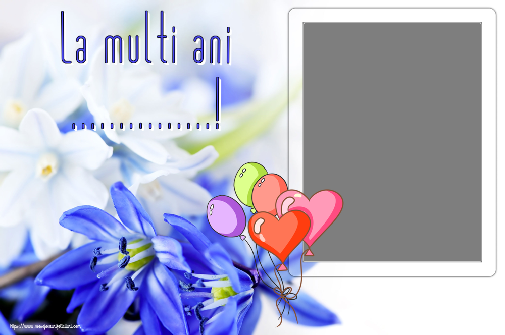 Felicitari personalizate de zi de nastere - La multi ani ...! - Rama foto ~ 