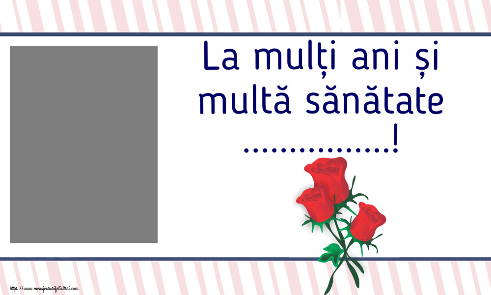 Felicitari personalizate de zi de nastere - La mulți ani și multă sănătate ...! - Rama foto