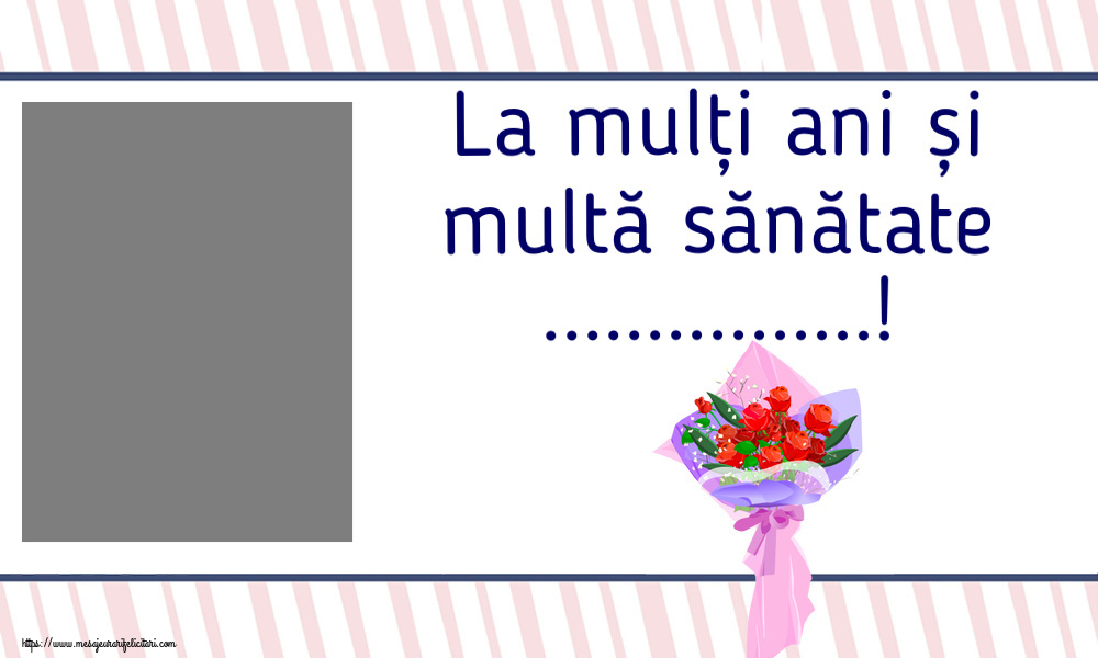 Felicitari personalizate de zi de nastere - La mulți ani și multă sănătate ...! - Rama foto
