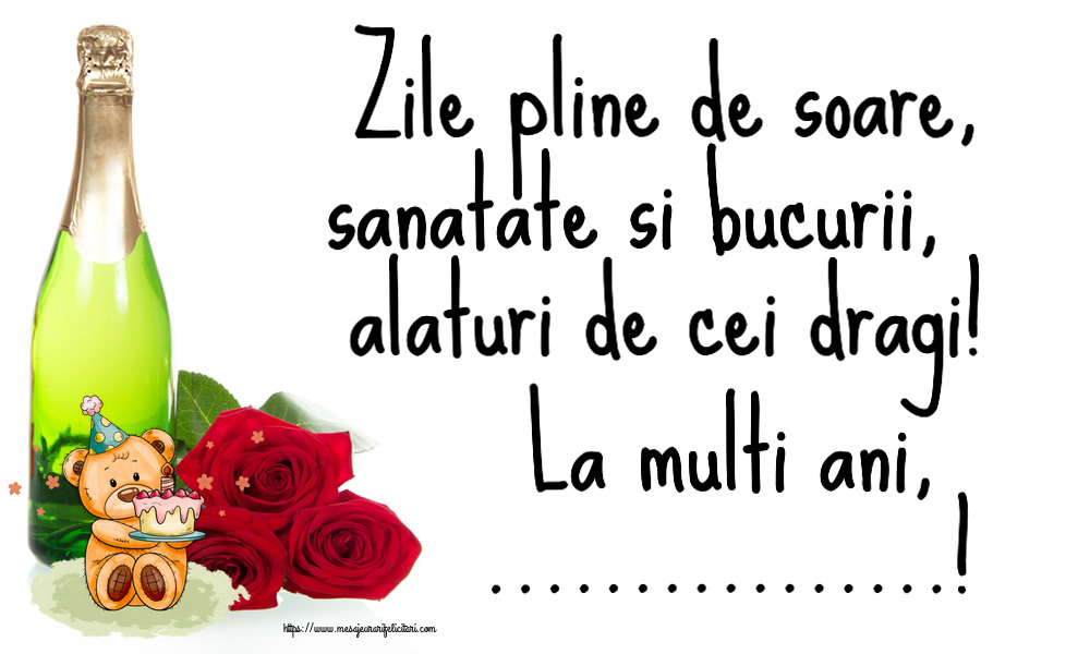 Felicitari personalizate de zi de nastere - Zile pline de soare, sanatate si bucurii, alaturi de cei dragi! La multi ani, ...! ~ Ursulet cu tort