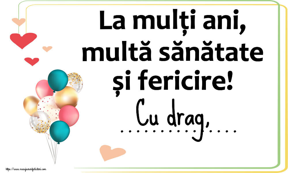 Felicitari personalizate de zi de nastere - La mulți ani, multă sănătate și fericire! Cu drag, ...