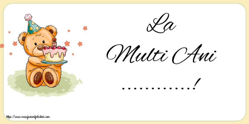Felicitari personalizate de zi de nastere - La Multi Ani ...! ~ Ursulet cu tort