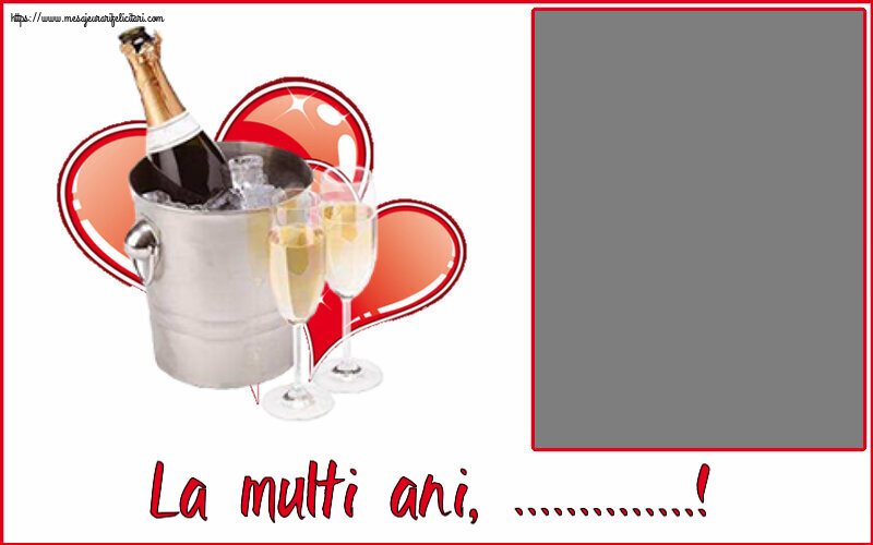 Felicitari personalizate de zi de nastere - Sampanie & 1 Poza & Ramă Foto & Bărbați & Domni | La multi ani, ...! - Rama foto ~ șampanie și inimioare