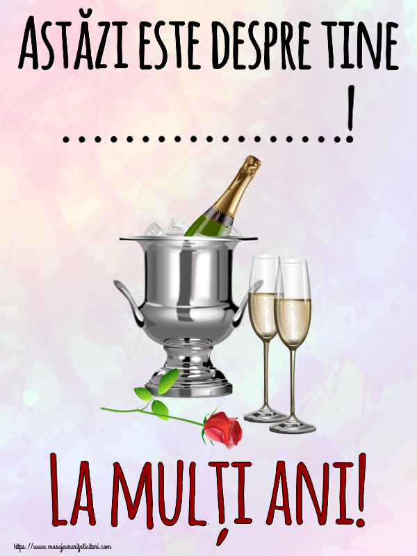 Felicitari personalizate de zi de nastere - Flori & Sampanie | Astăzi este despre tine ...! La mulți ani! ~ șampanie în frapieră și trandafir
