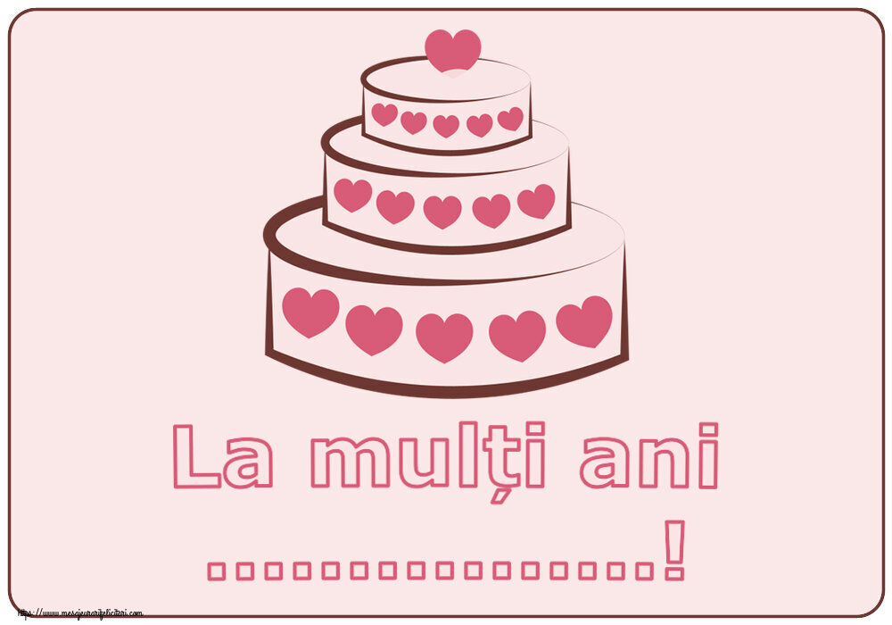 Felicitari personalizate de zi de nastere - La mulți ani ...! ~ tort cu inimi