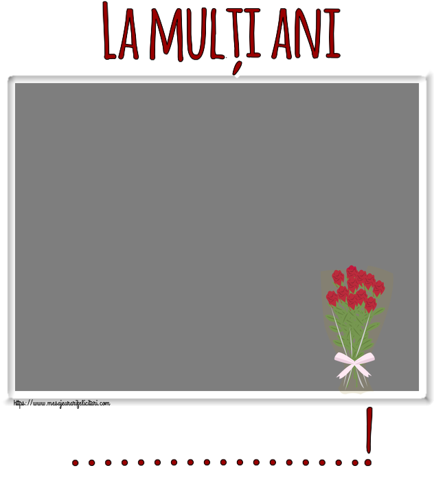 Felicitari personalizate de zi de nastere - La mulți ani ...! - Rama foto ~ desen cu buchet de trandafiri