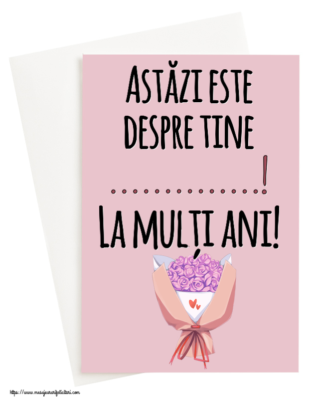 Felicitari personalizate de zi de nastere - Astăzi este despre tine ...! La mulți ani! ~ buchet de flori