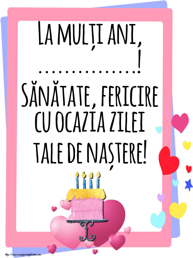Felicitari personalizate de zi de nastere - La mulți ani, ...! Sănătate, fericire cu ocazia zilei tale de naștere!
