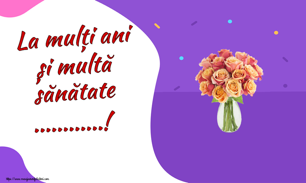 Felicitari personalizate de zi de nastere - La mulți ani și multă sănătate ...!