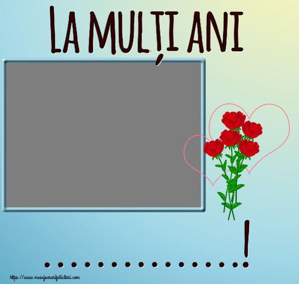 Felicitari personalizate de zi de nastere - La mulți ani ...! - Rama foto ~ desen cu trandafiri și inimioare