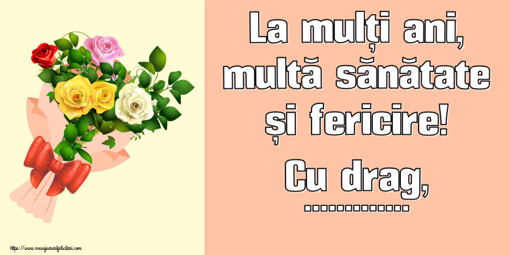 Felicitari personalizate de zi de nastere - La mulți ani, multă sănătate și fericire! Cu drag, ...