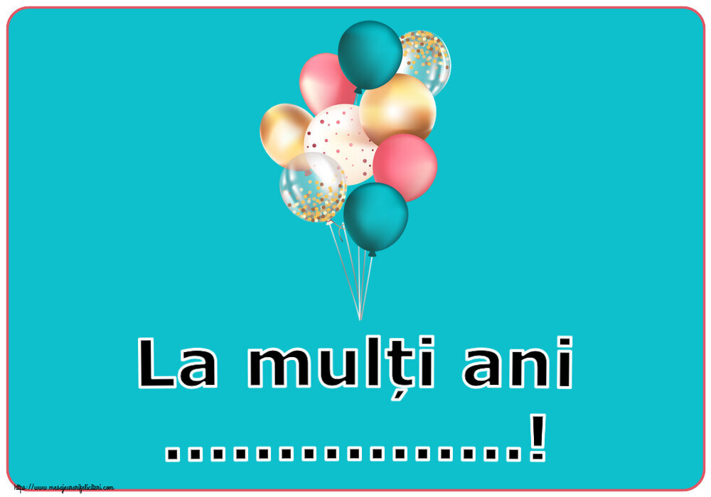 Felicitari personalizate de zi de nastere - La mulți ani ...!