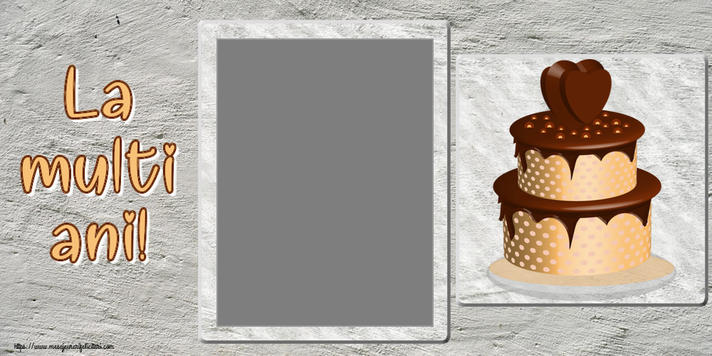 Felicitari personalizate de zi de nastere - La multi ani! - Rama foto ~ tort de ciocolată clipart