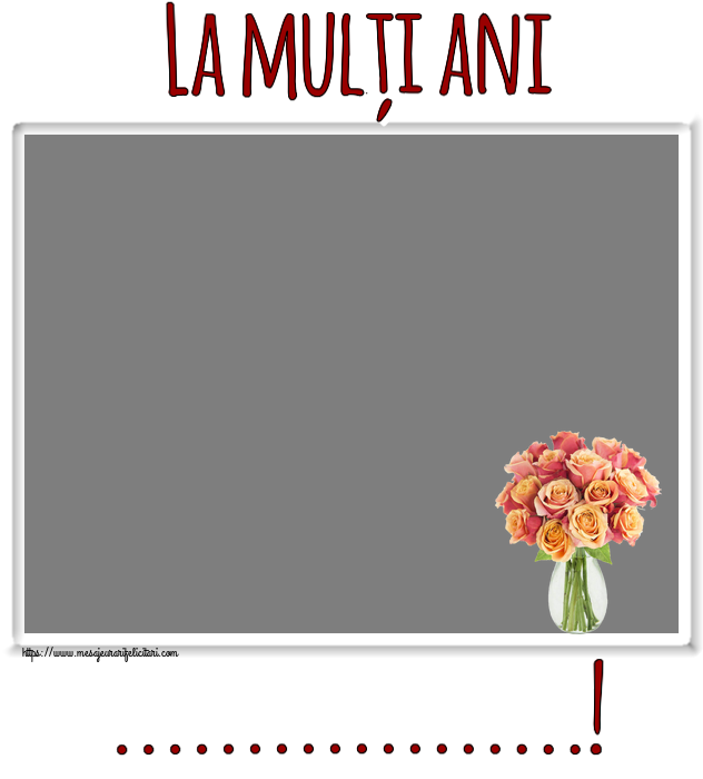 Felicitari personalizate de zi de nastere - La mulți ani ...! - Rama foto
