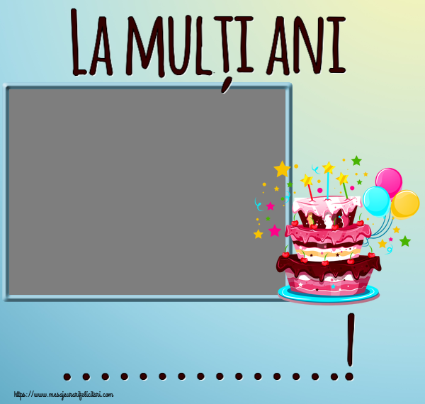 Felicitari personalizate de zi de nastere - La mulți ani ...! - Rama foto