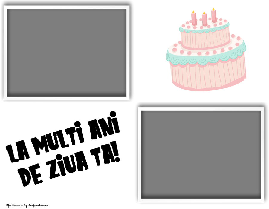 Felicitari personalizate de zi de nastere - Tort & 2 Poze & Ramă Foto | La multi ani de ziua ta! - Rama foto