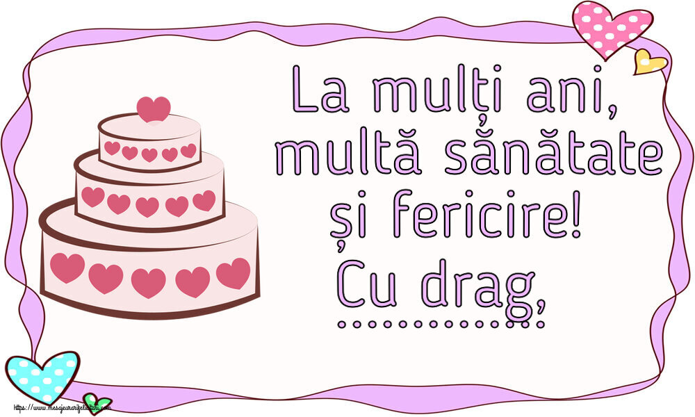 Felicitari personalizate de zi de nastere - La mulți ani, multă sănătate și fericire! Cu drag, ... ~ tort cu inimioare