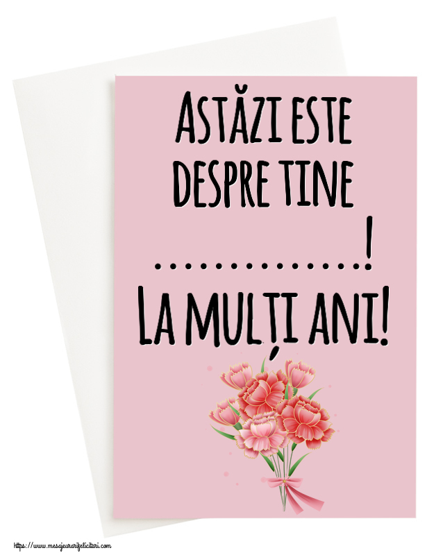 Felicitari personalizate de zi de nastere - Astăzi este despre tine ...! La mulți ani!