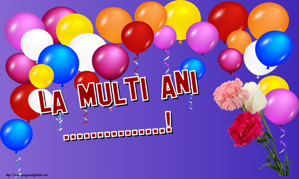 Felicitari personalizate de zi de nastere - La multi ani ...!