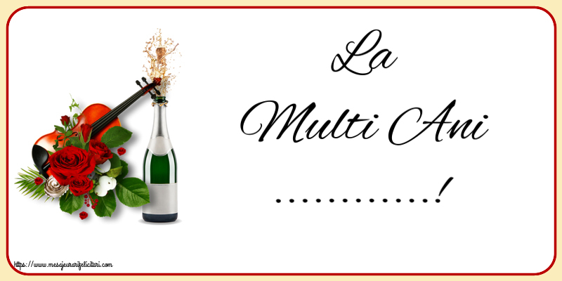 Felicitari personalizate de zi de nastere - Flori & Sampanie | La Multi Ani ...! ~ o vioară, șampanie și trandafiri