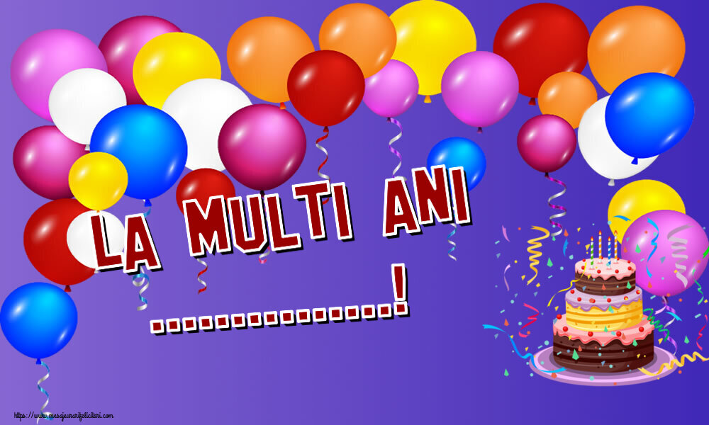 Felicitari personalizate de zi de nastere - La multi ani ...!