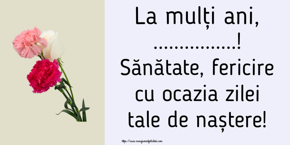 Felicitari personalizate de zi de nastere - La mulți ani, ...! Sănătate, fericire cu ocazia zilei tale de naștere!
