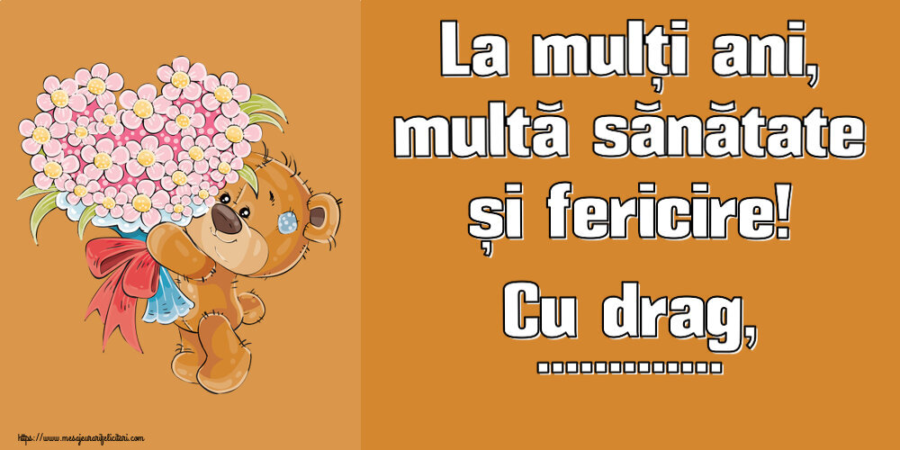 Felicitari personalizate de zi de nastere - La mulți ani, multă sănătate și fericire! Cu drag, ...